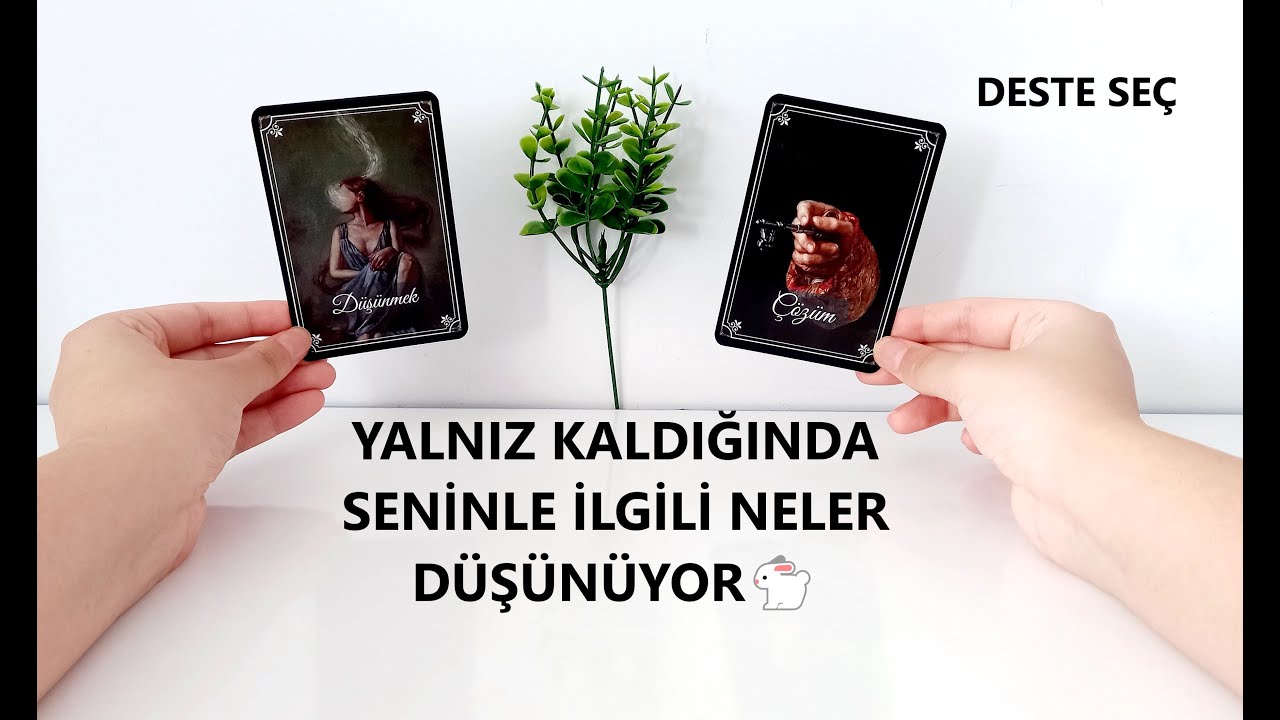 DESTE SEÇ 💃🏻YALNIZ KALDIĞINDA SENİNLE İLGİLİ NELER DÜŞÜNÜYOR💃🏻