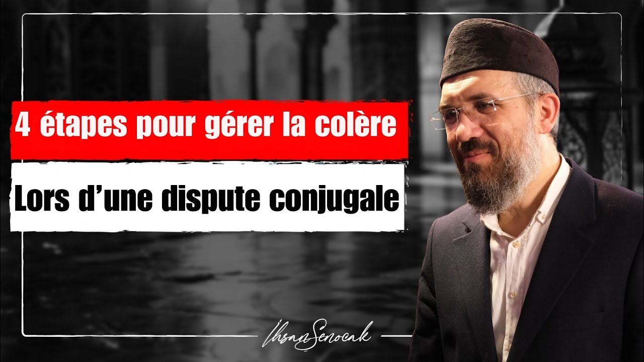 4 étapes pour gérer la colère lors d'une dispute conjugale l İhsan Şenocak