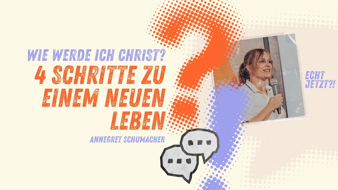 Wie werde ich Christ? 4 Schritte zu einem neuen Leben | Annegret Schumacher