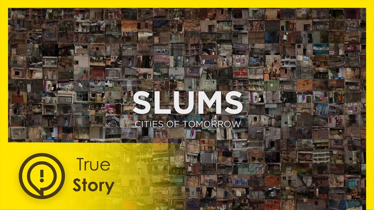 Slums: Cities of Tomorrow | True Story Documentary Channel