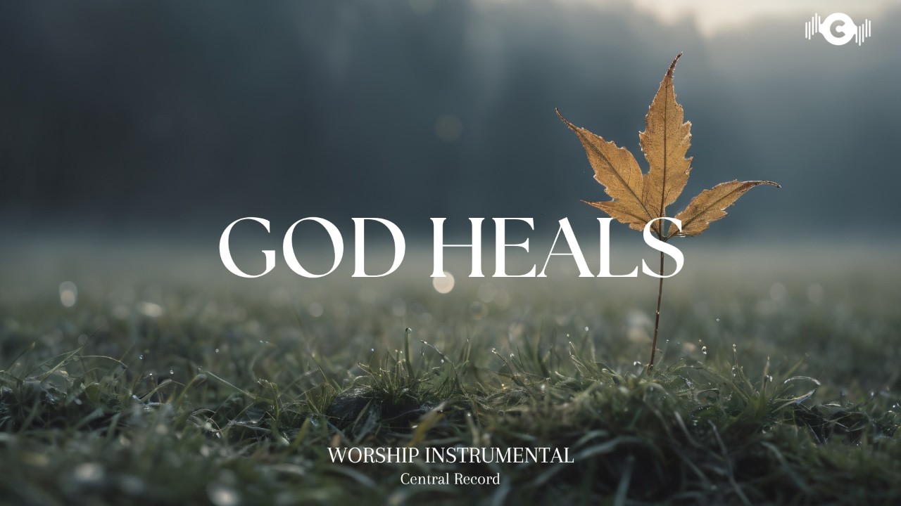 GOD HEALS - Soaking worship instrumental | Prayer and Devotional