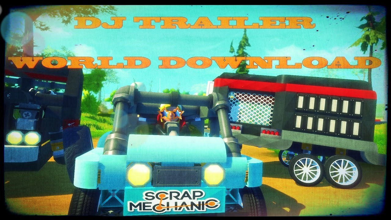 Scrap Mechanic - DJ TRAILER MAP DOWNLOAD -