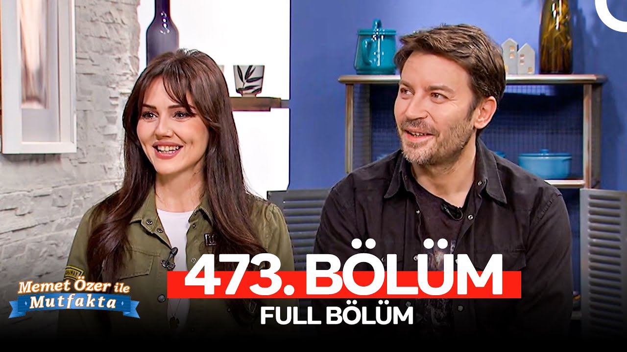 Memet Özer ile Mutfakta 473. Bölüm | Öykü Cengiz, Tolga Güleç