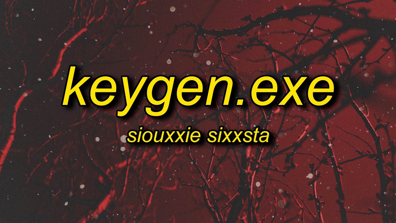 siouxxie sixxsta - keygen.exe (sped up) why so serious?
