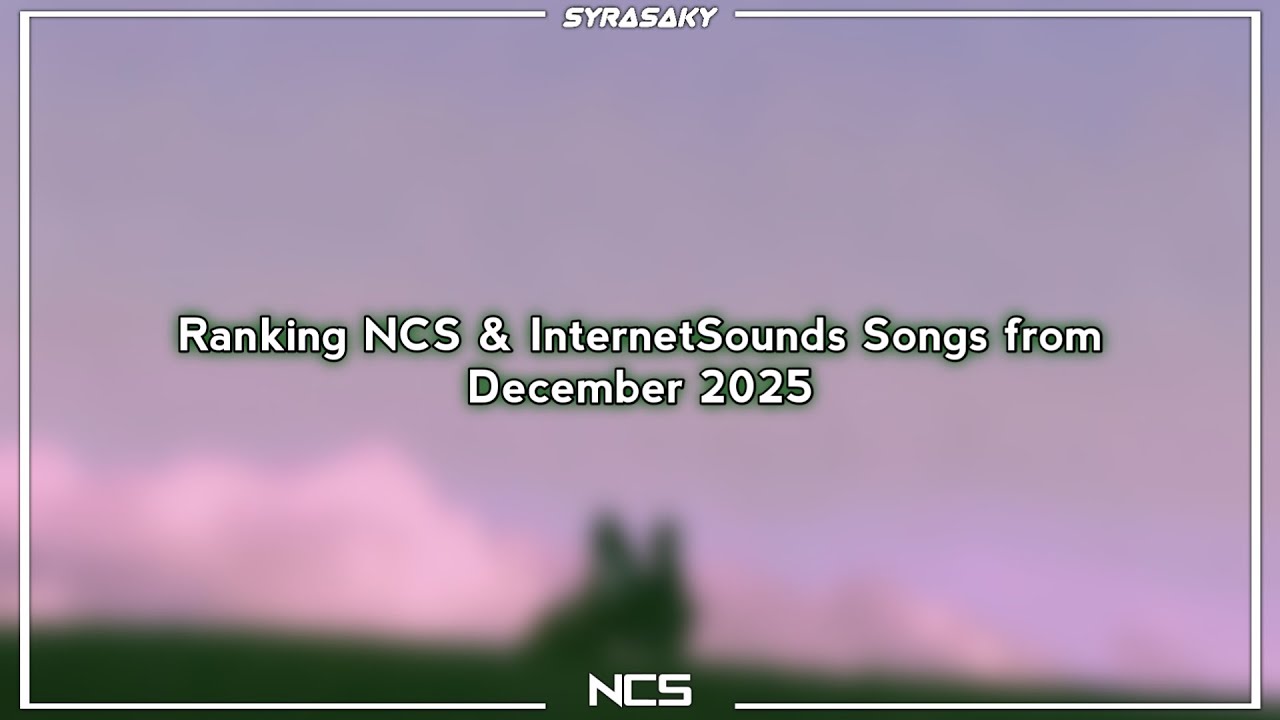 Ranking NCS & InternetSounds Songs from December 2025