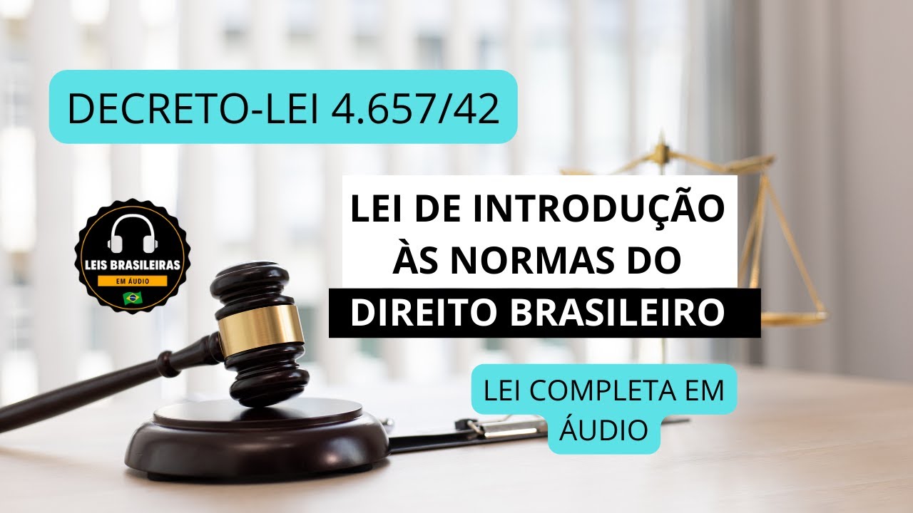 LEI DE INTRODUÇÃO ÀS NORMAS DO DIREITO BRASILEIRO - DECRETO-LEI 4.657/1942 - LEI COMPLETA EM ÁUDIO