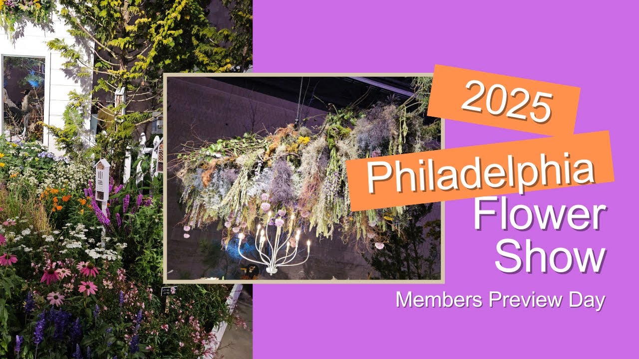 2025 Philadelphia Flower Show Members Preview Day #PhiladelphiaFlowerShow #PHS #gardening