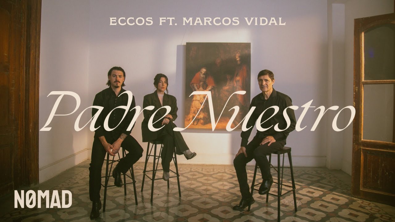 Padre Nuestro - ECCOS ft. Marcos Vidal (Video Oficial)