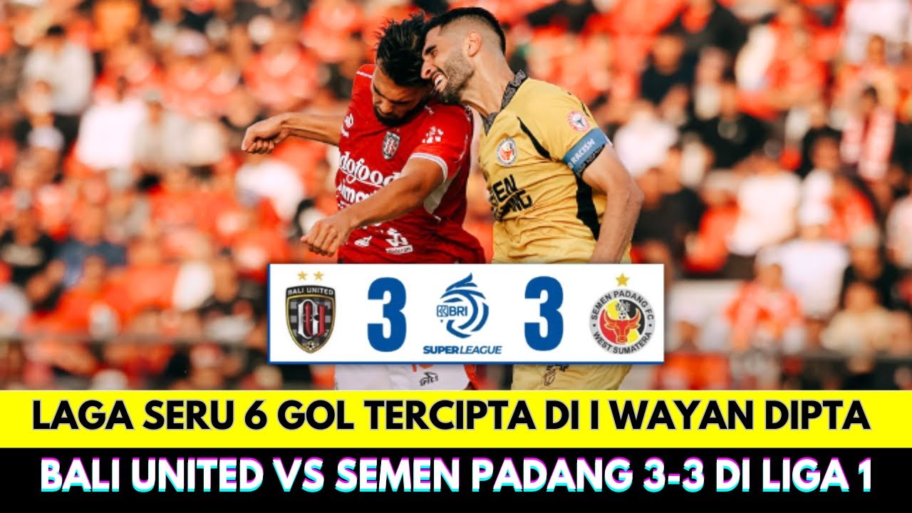 Gokil Laga Seru 6 Gol Tercipta di I Wayan Dipta❗Bali United vs Semen Padang FC Berakhir 3-3 Liga 1