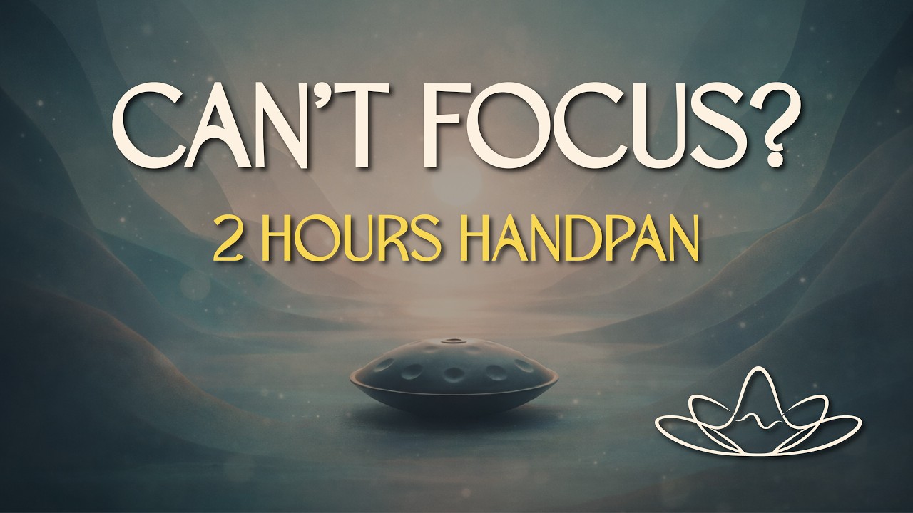 Handpan Deep Focus – 2 Hours of Calm Ambient Music for Study & Productivity