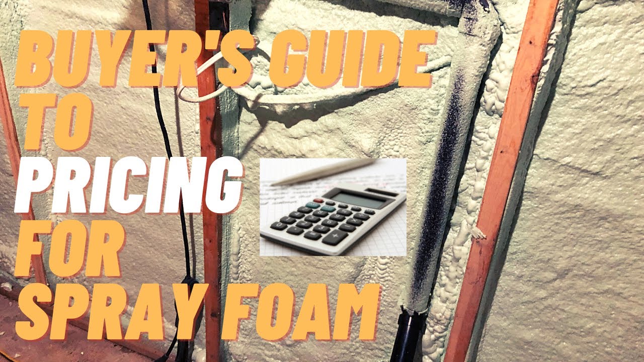 Buyer's Guide to Pricing For Spray Foam Insulation
