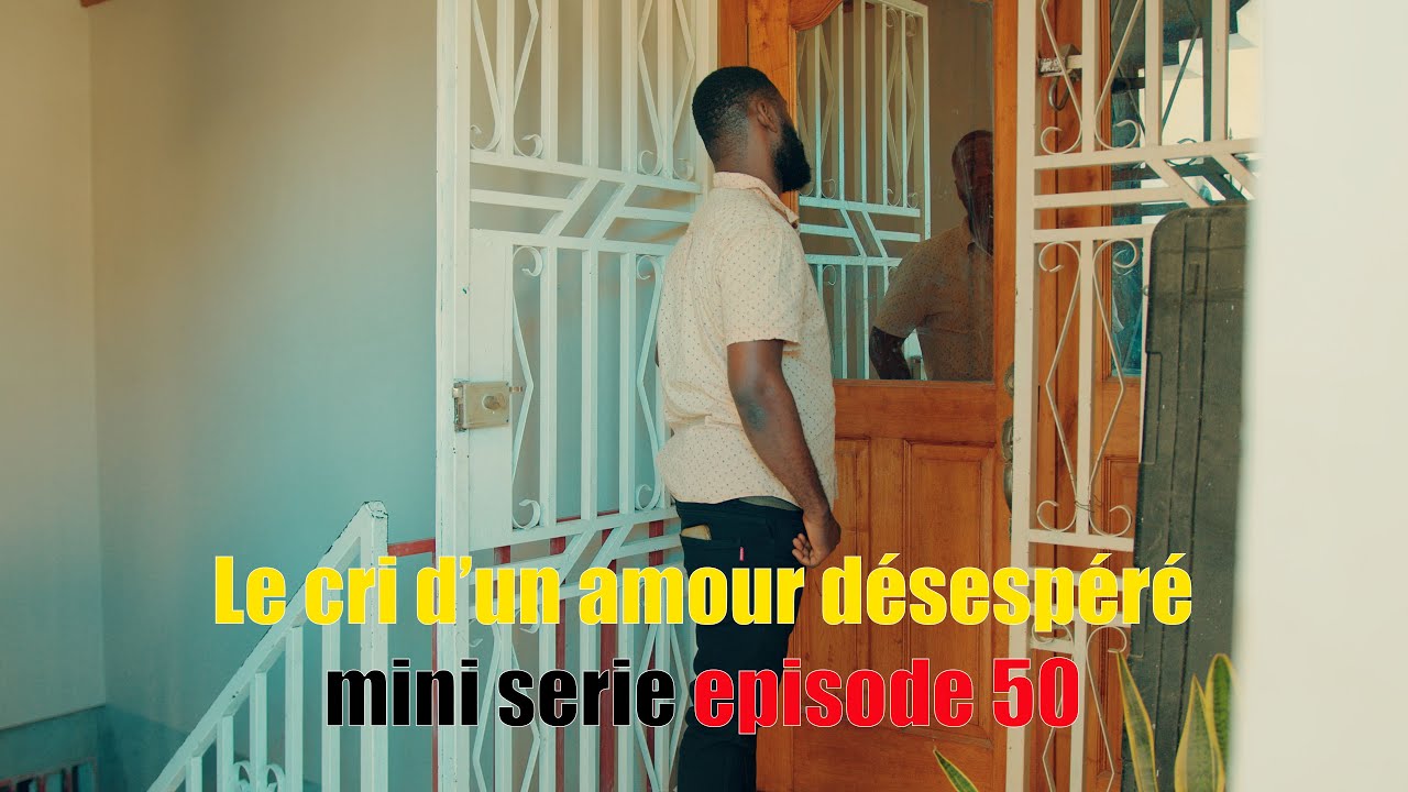 Le cri d'un amour désespéré mini serie episode 50
