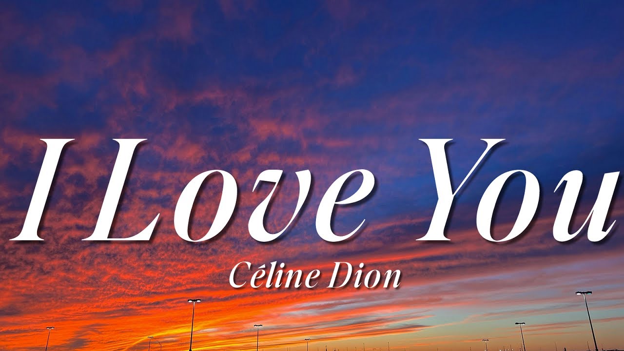 Céline Dion - I Love You (Lyrics)