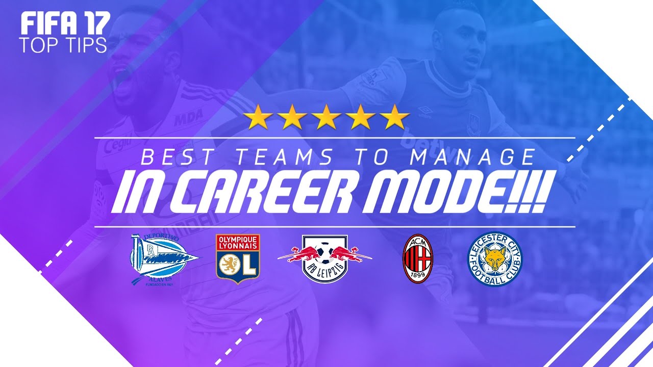 FIFA 17 Top Tips | Best Teams To Manage on Career Mode!!!