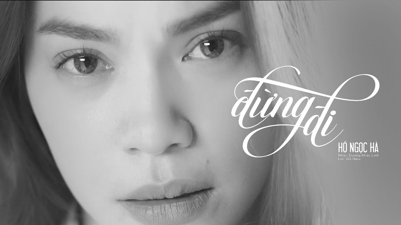 Đừng Đi | Hồ Ngọc Hà | Official MV | Nhạc trẻ hay tuyển chọn