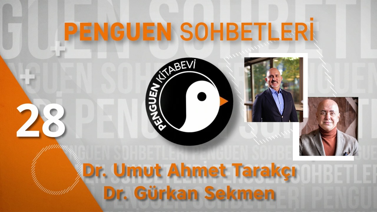 Penguen Sohbetleri 28 / Dr. Umut Ahmet Tarakçı & Dr.Gürkan Sekmen