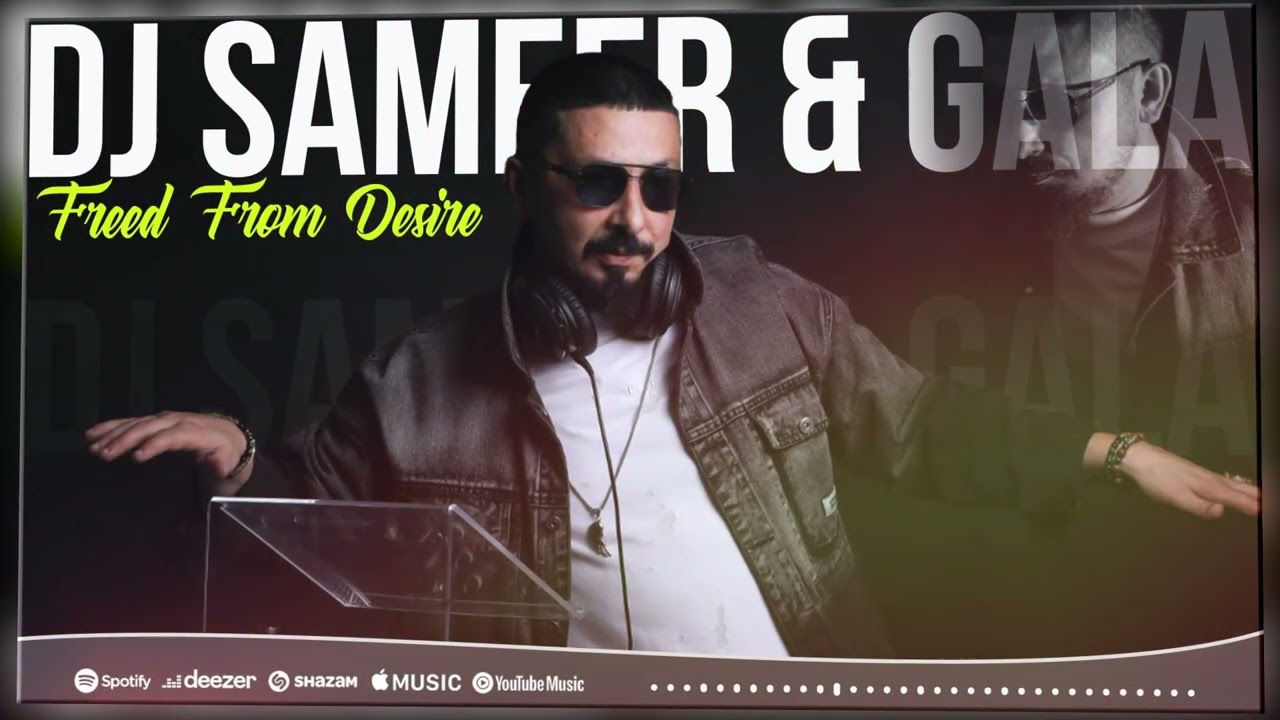 Dj Sameer & Gala - Freed From Desire 2025