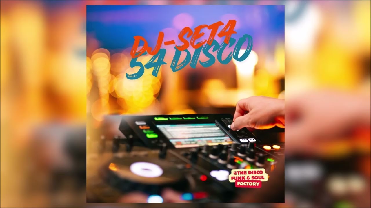 THE 54 DISCO SOUND IS BACK --- DJ Set #4 - @TheDiscoFunkSoulFactory