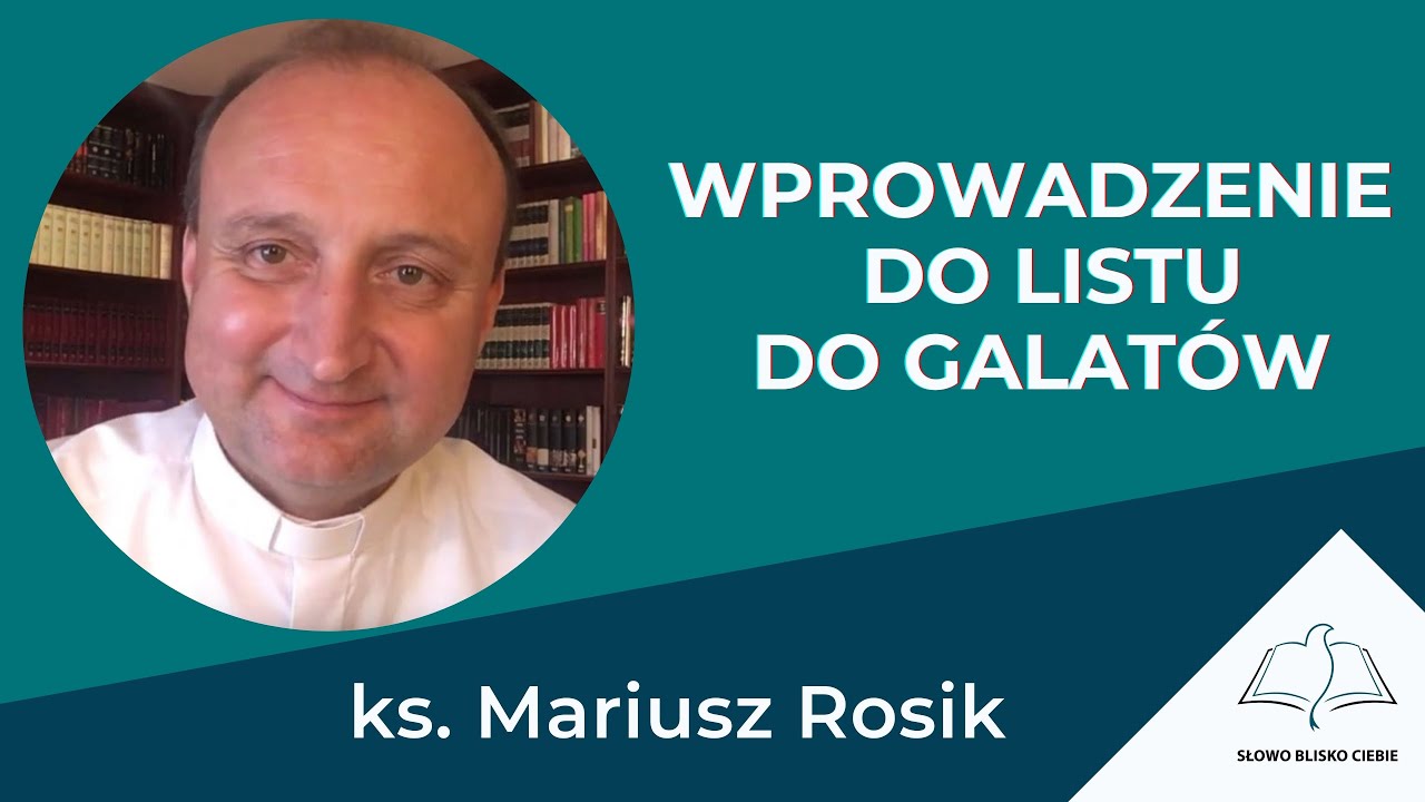 Wprowadzenie - DO LISTU DO GALATÓW - ks. Mariusz Rosik