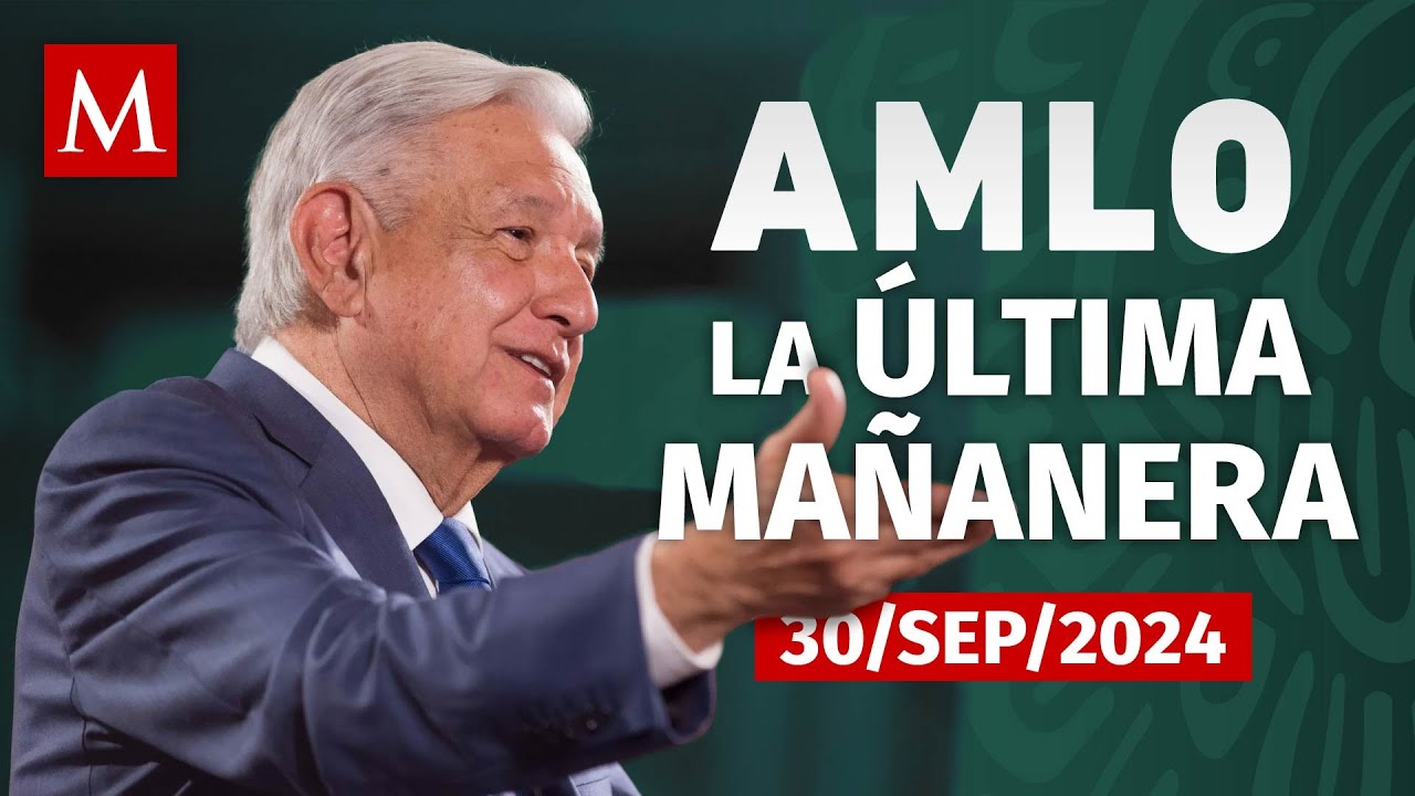 Última conferencia matutina de AMLO, 30 de septiembre de 2024