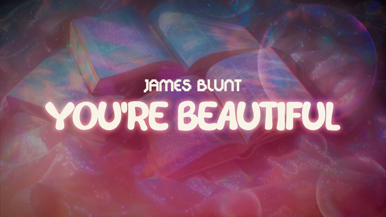 james blunt ✨ you're beautiful ✨ ~ lyrics