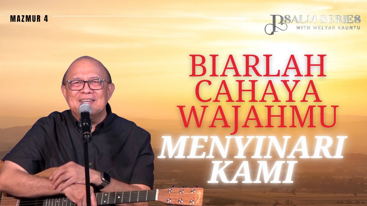 BIARLAH CAHAYA WAJAHMU MENYINARI KAMI - MAZMUR 4 || PSALM SERIES - 18 AGUSTUS 2025