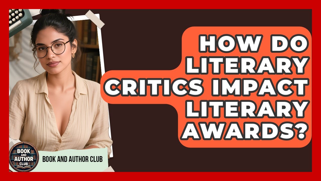 How Do Literary Critics Impact Literary Awards? | Book and Author Club News