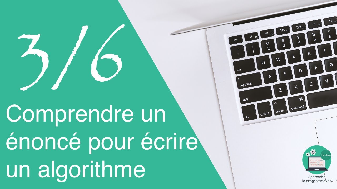 Comprendre un &eacute;nonc&eacute; pour &eacute;crire un algorithme - Interpr&eacute;ter vos mots (3/6)