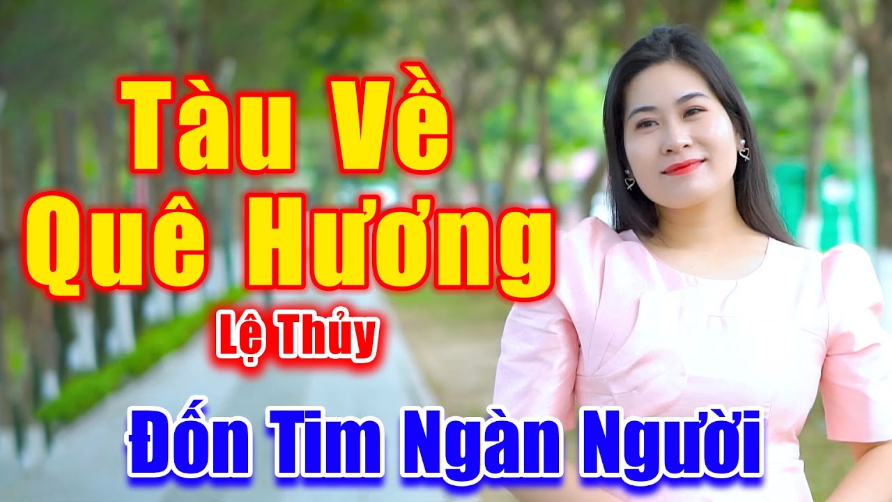 Tàu Về Quê Hương - Giọng Ca Ngọt Ngào Đốn Tim Ngàn Người Nghe - Lệ Thủy