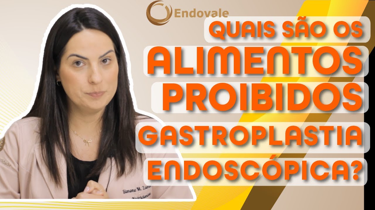 Quais são os Alimentos Proibidos para a Gastroplastia Endoscópica?