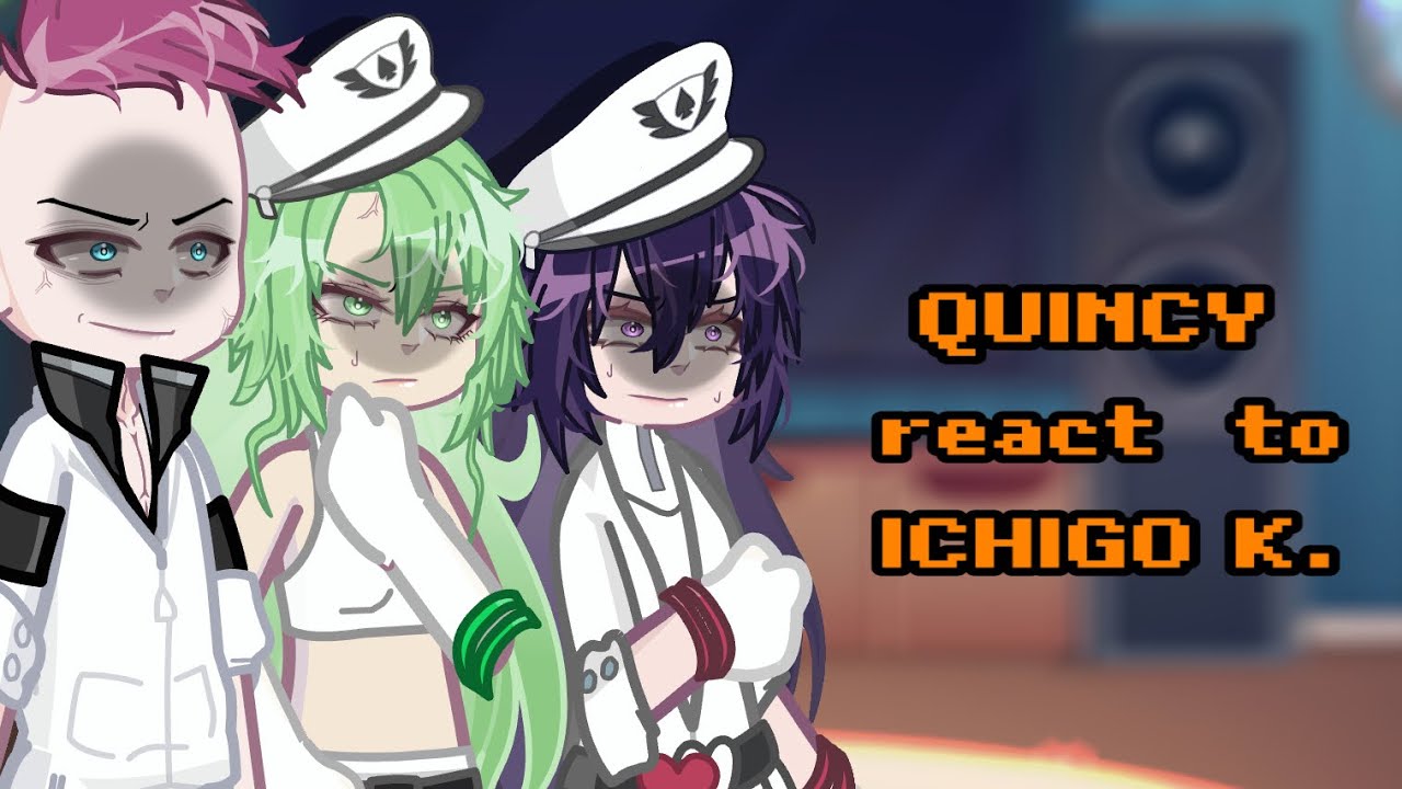 QUINCY react to ICHIGO KUROSAKI [2/3] RUS/ENG