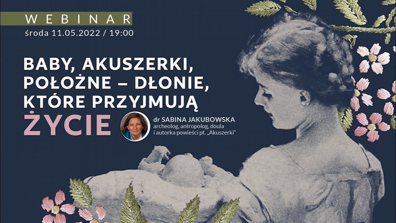 Webinar EduLife &ndash; &bdquo;Baby, akuszerki, położne &ndash; dłonie, kt&oacute;re przyjmują życie&rdquo;