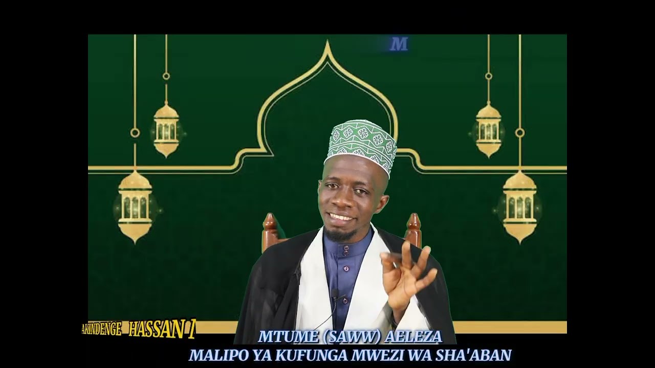 MTUME (SAWW) AELEZA MALIPO YA KUFUNGA SHA'ABAN //MWAKINDENGE 