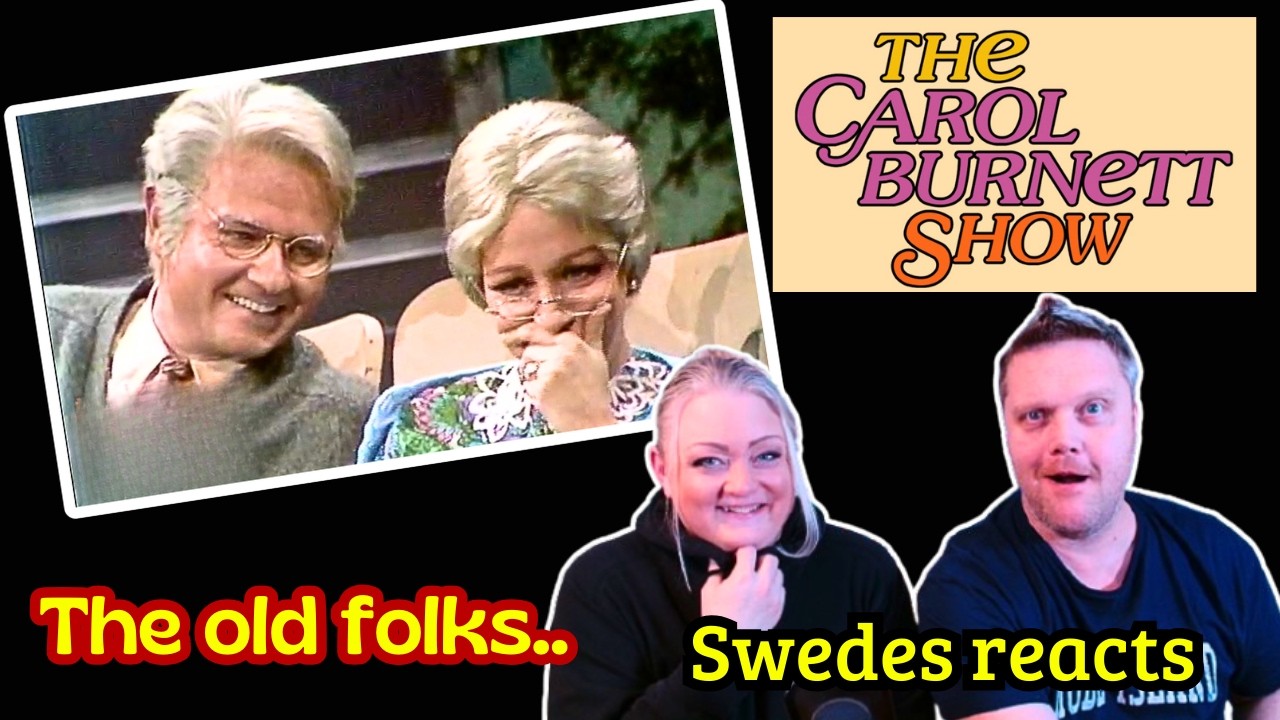 Old school FUNNY! Swedish couple reacts to - Carol Burnett show and The Old Folks!