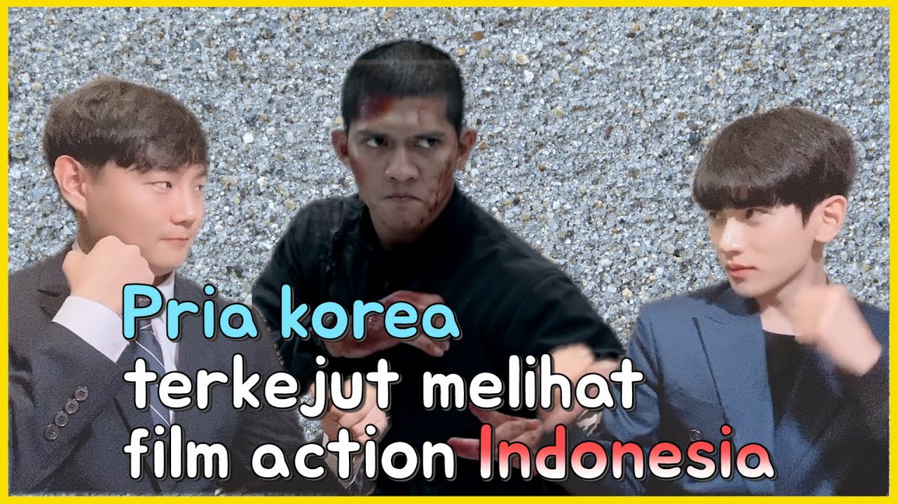 reaksi pria korea melihat film aksi Indonesia