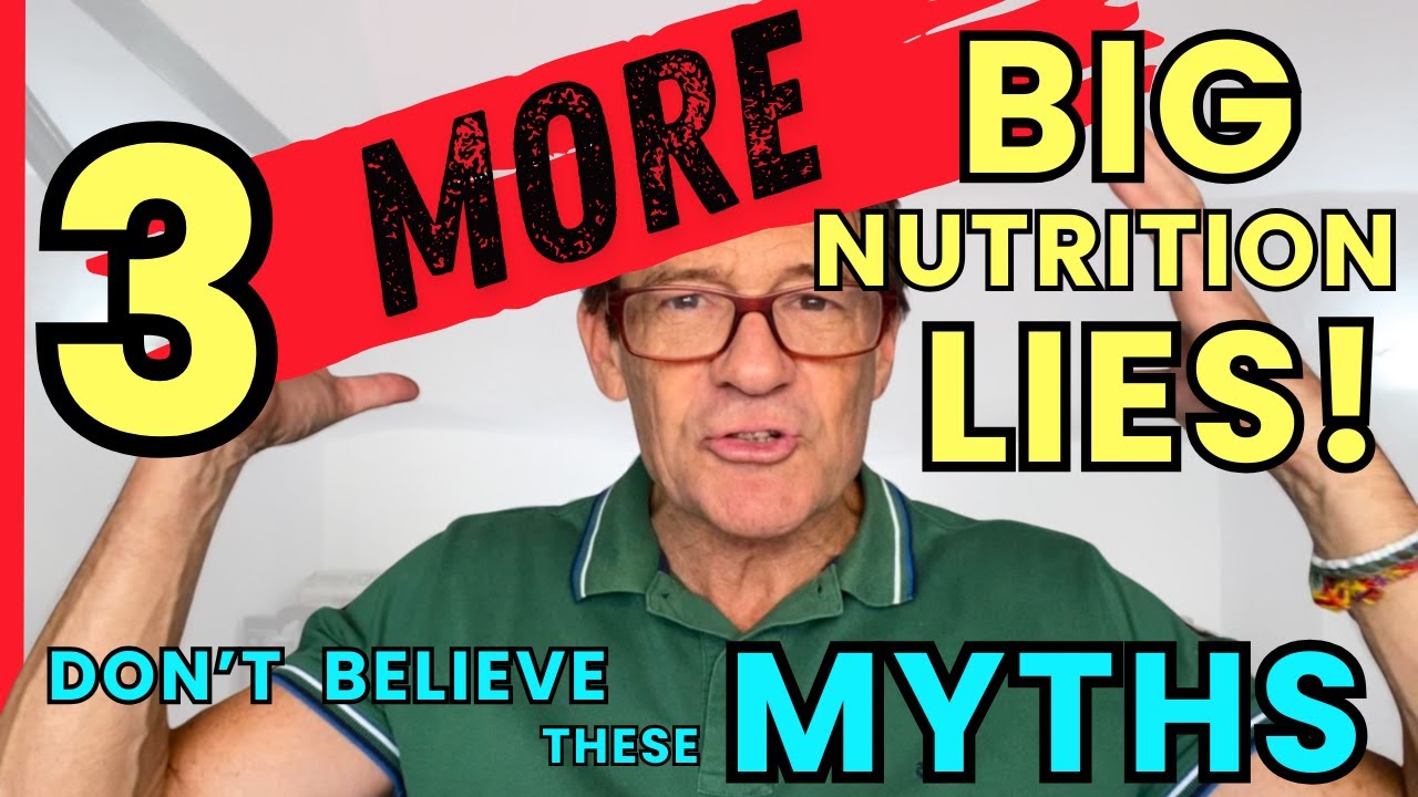 THREE (MORE!) NUTRITION LIES - The Mythbusting Continues!