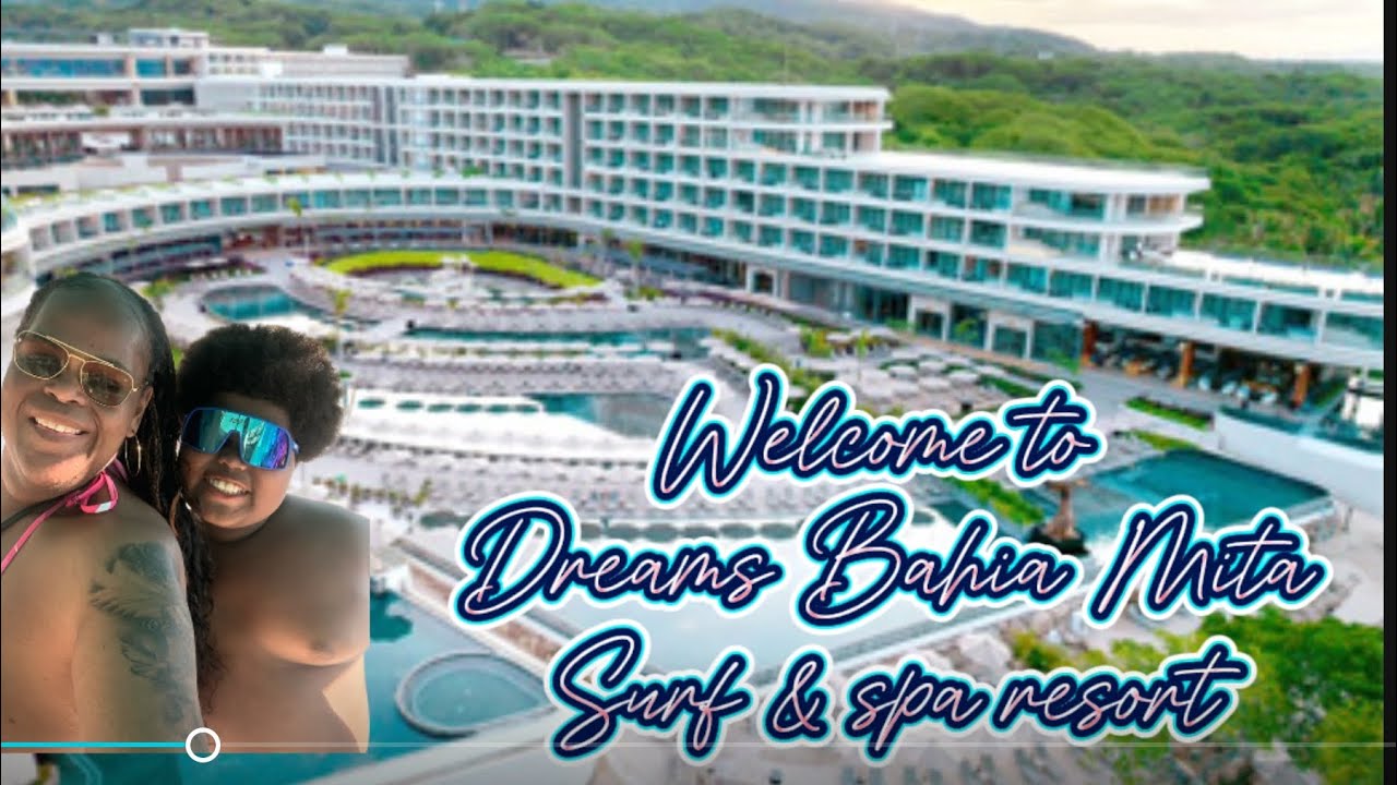 Dreams Bahia Mita Surf & Spa  Resort | Day 1