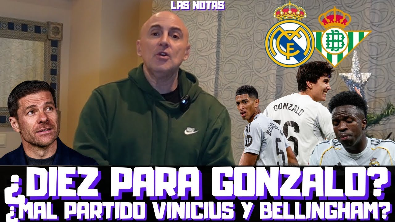 ¿UN DIEZ GONZALO? ¿SOBRESALIENTE VALVERDE? ¿MAL VINICIUS Y BELLINGHAM? NOTAS REAL MADRID vs BETIS