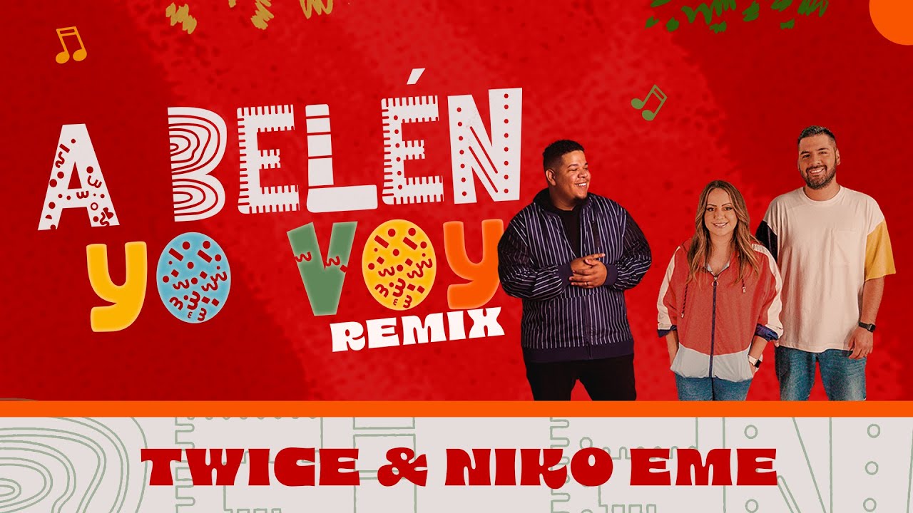 TWICE MÚSICA + Niko Eme - A Belén Yo Voy (Remix) @twicemusica @NikoEme 