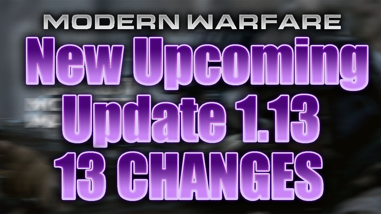 Modern Warfare: New Upcoming Update 1.13 (What to Expect Modern Warfare 2020)