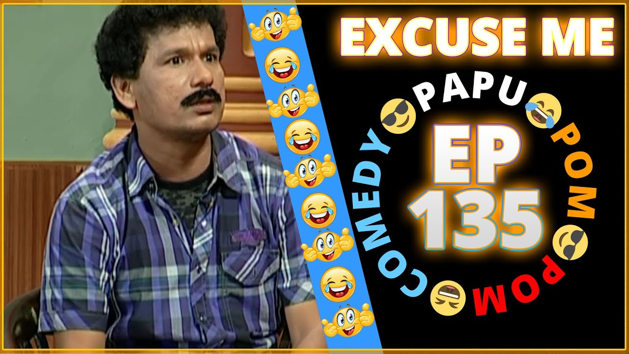 Episode 135- 😂Excuse Me😎 || Papu Pom Pom - Jaha Kahibi Sata Kahibi || ODIA