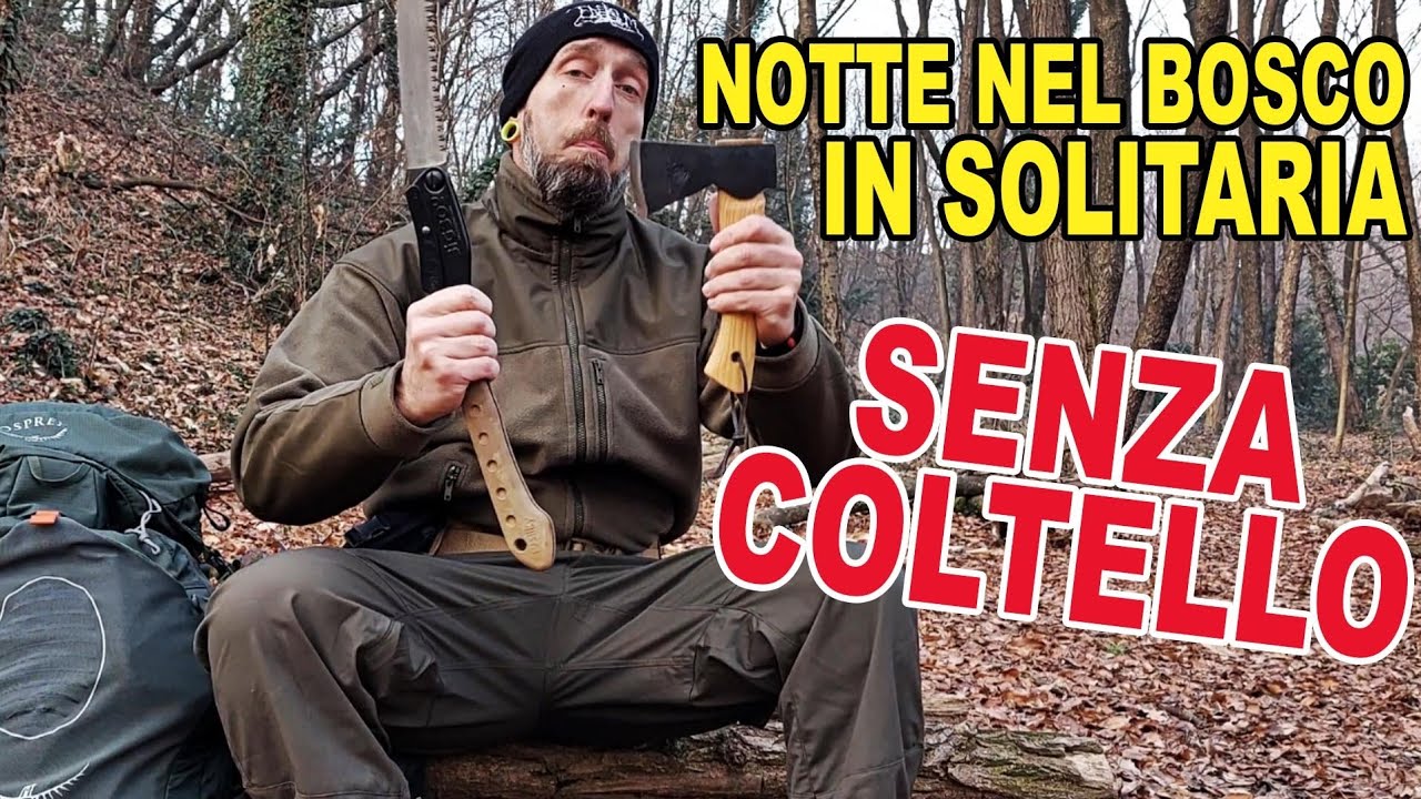 NOTTE NEL BOSCO IN SOLITARIA SENZA COLTELLO