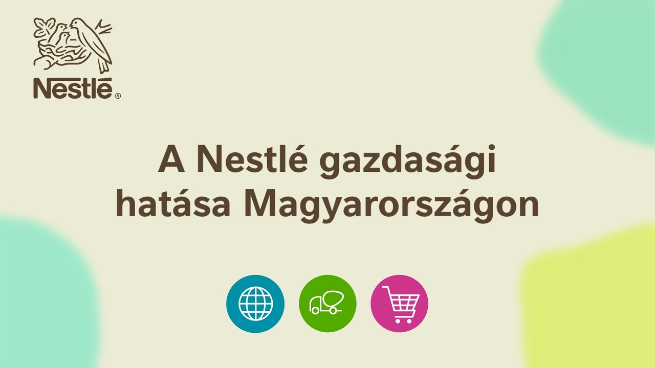 The Impact of Nestlé Hungária on the Hungarian Economy
