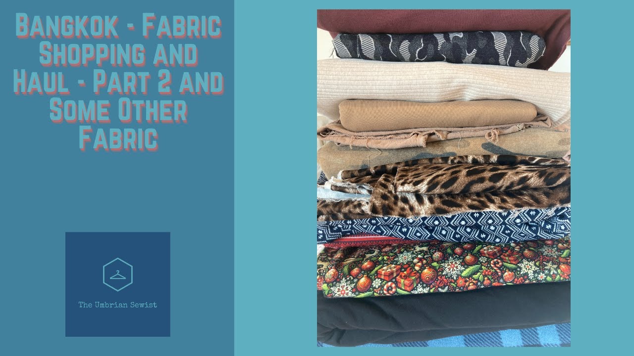 Bangkok - Fabric Shopping and Haul - Part 2 and Some Other Fabric...