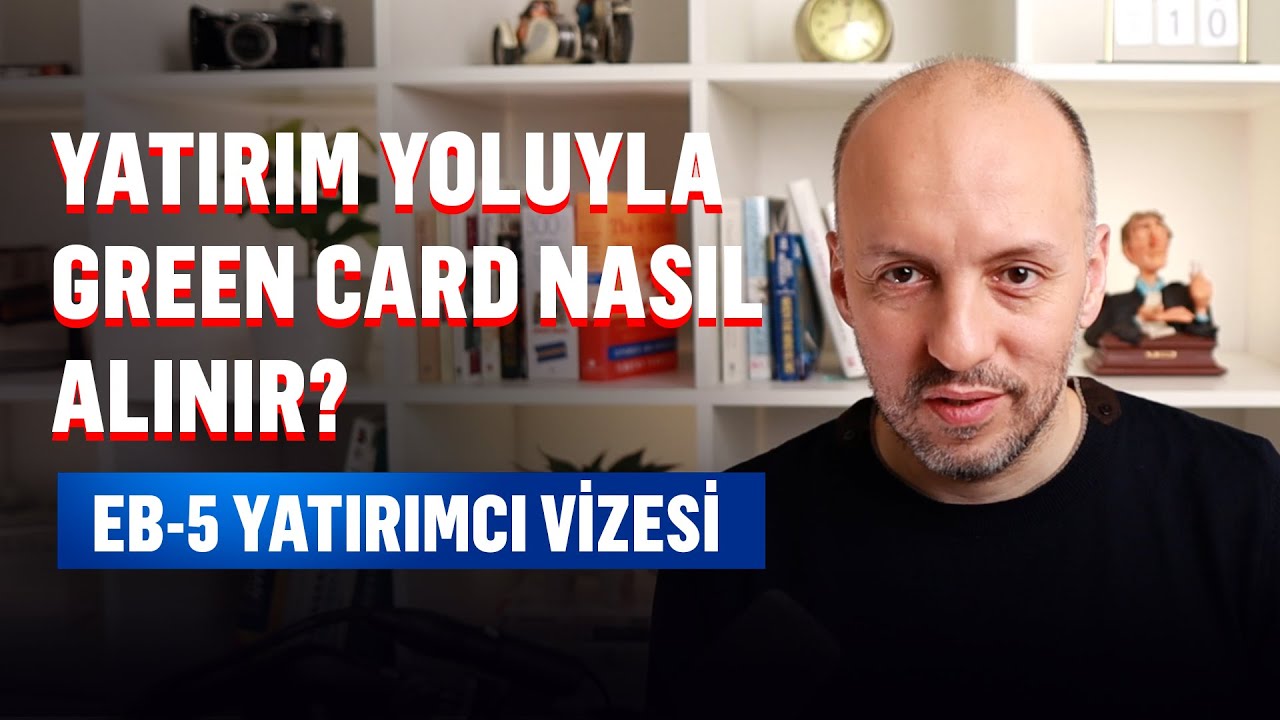Amerika'da Yatırım ile Green Card Almanın yolu! EB-5 Yatırımcı Vizesi