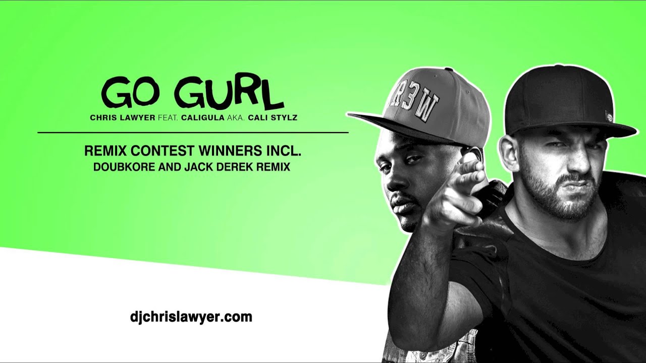 Chris Lawyer feat. Caligula aka. Cali Stylz - Go Gurl (Jack Derek Remix) (Official Audio)