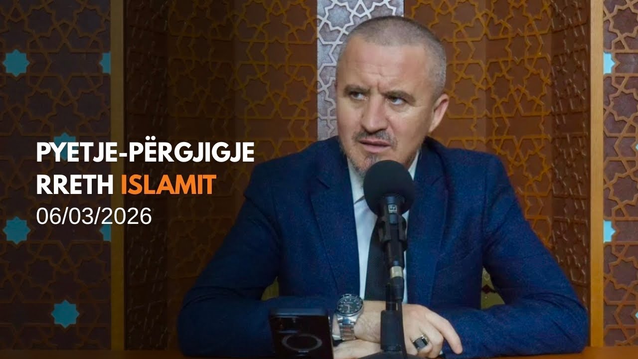 Pyetje-përgjigje rreth Islamit - 05/03/2026 (rpt)