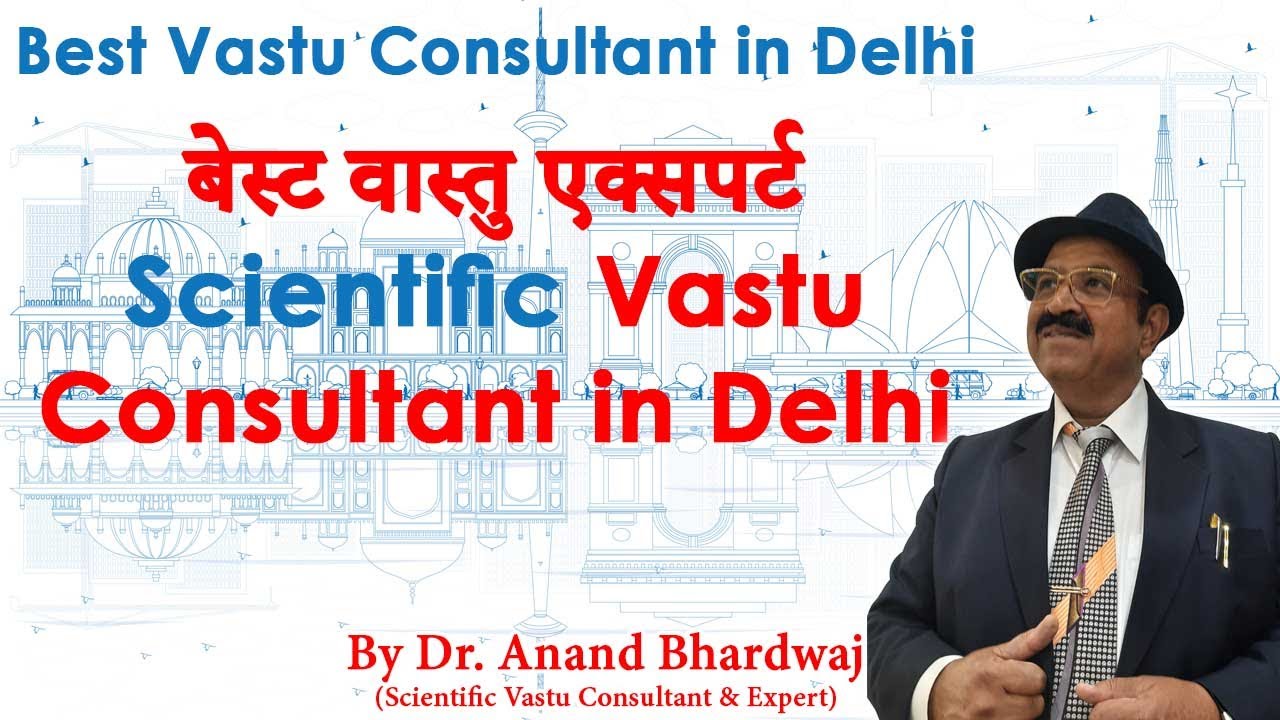 Vastu Consultant in Delhi, Best Vastu Consultants in Delhi, Delhi Vastu Consultants, Vastu Expert in