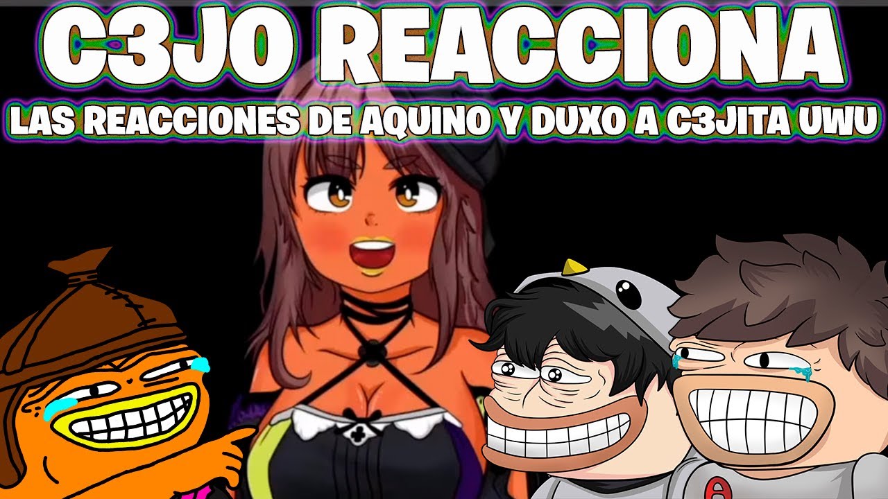 c3jo REACCIONA🖥️: DUXO Y AQUINO Reaccionan a C3JITA UwU (se llegò a la meta