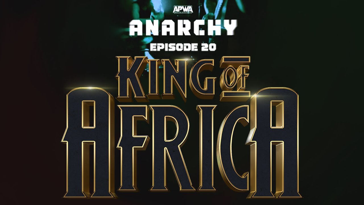 APWA Anarchy - Episode 20 (King of Africa)